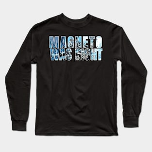 Magneto Was Right Long Sleeve T-Shirt